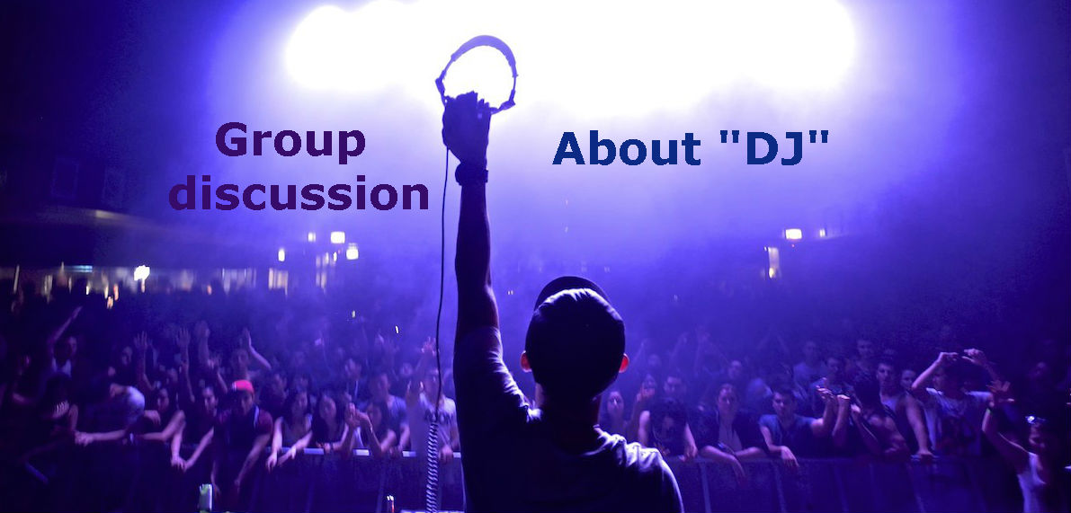 Group discussion about DJ