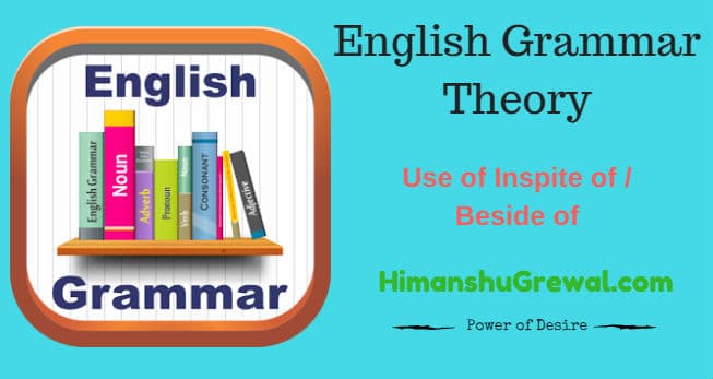 How To Use In Spite Of and Beside Of – English Grammar Theory