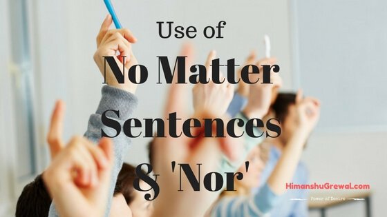 इंग्लिश ग्रामर में No Matter Sentences और Nor को Use करने का तरीका