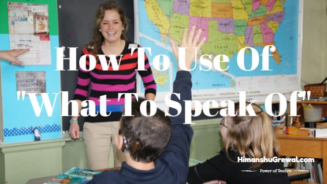 इंग्लिश ग्रामर में What to speak of को यूज़ करने का तरीका