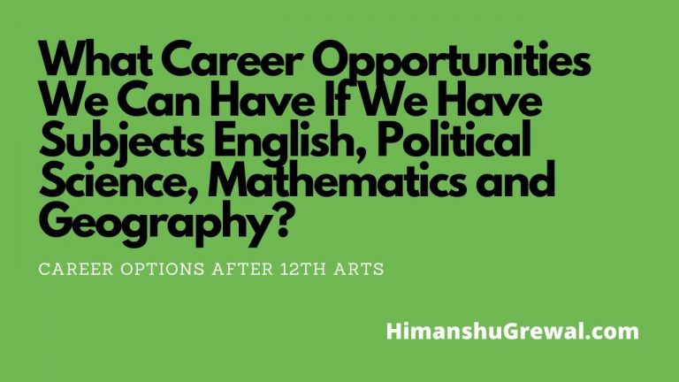 What Career Opportunities We Can Have If We Have Subjects English, Political Science, Mathematics and Geography?